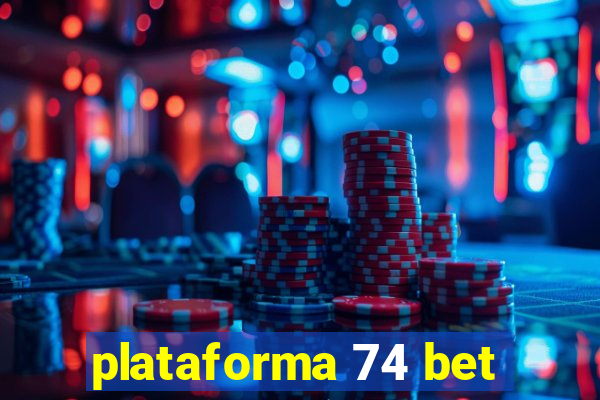 plataforma 74 bet